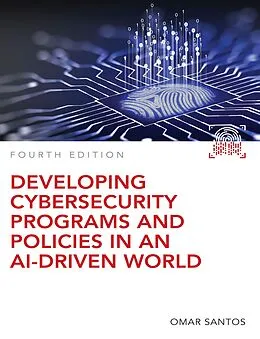 E-Book (pdf) Developing Cybersecurity Programs and Policies in an AI-Driven World von Omar Santos