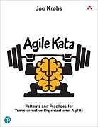 Couverture cartonnée Agile Kata: Patterns and Practices for Transformative Organizational Agility de Joe Krebs