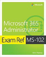 eBook (epub) Exam Ref MS-102 Microsoft 365 Administrator de Orin Thomas