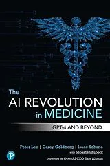 Kartonierter Einband The AI Revolution in Medicine: GPT-4 and Beyond von Peter Lee, Isaac Kohane, Carey Goldberg