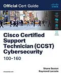 E-Book (pdf) Cisco Certified Support Technician (CCST) Cybersecurity 100-160 Official Cert Guide von Shane Sexton, Raymond Lacoste