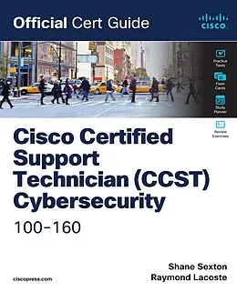 E-Book (pdf) Cisco Certified Support Technician (CCST) Cybersecurity 100-160 Official Cert Guide von Shane Sexton, Raymond Lacoste