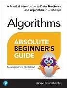 Couverture cartonnée Absolute Beginner's Guide to Algorithms: A Practical Introduction to Data Structures and Algorithms in JavaScript de Kirupa Chinnathambi