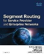 Kartonierter Einband Segment Routing for Service Provider and Enterprise Networks von Leonir Hoxha, Kateel Vijayananda, Florian Deragisch