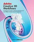 E-Book (epub) Adobe Creative 3D Workflows von Joseph Labrecque