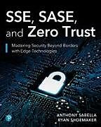 Couverture cartonnée SSE, SASE, and Zero Trust: Mastering Security Beyond Borders with Next-gen Edge Technologies de Anthony Sabella, Ryan Shoemaker