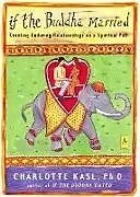 Taschenbuch If the Buddha Married : Creating Enduring Relationships on a von Charlotte Davis Kasl