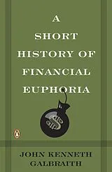 Kartonierter Einband (Kt) A Short History of Financial Euphoria von John Kenneth Galbraith