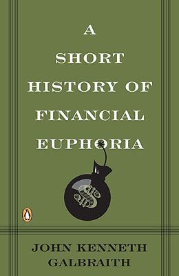 Kartonierter Einband A Short History of Financial Euphoria von John Kenneth Galbraith