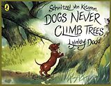 Kartonierter Einband Schnitzel Von Krumm, Dogs Never Climb Trees von Lynley Dodd