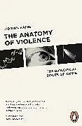 Kartonierter Einband The Anatomy of Violence von Adrian Raine