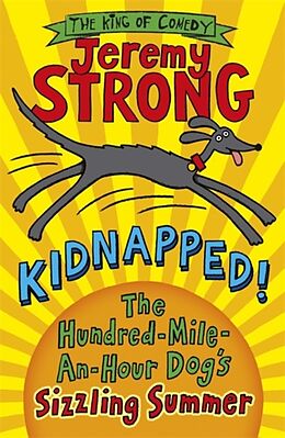 Kartonierter Einband Kidnapped! The Hundred-Mile-an-Hour Dog's Sizzling Summer von Jeremy Strong