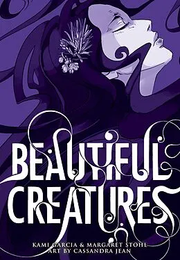E-Book (epub) Beautiful Creatures: The Manga (A Graphic Novel) von Cassandra Jean