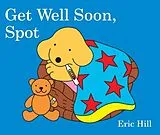Kartonierter Einband Get Well Soon, Spot von Eric Hill