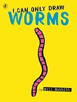 Kartonierter Einband I Can Only Draw Worms von Will Mabbitt