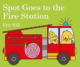 Couverture cartonnée Spot Goes to the Fire Station de Eric Hill