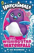 E-Book (epub) Hatchimals: The Wishing Star Waterfall von Kay Woodward