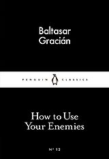 Couverture cartonnée How to Use Your Enemies de Baltasar Gracián