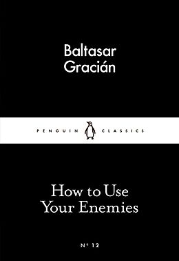 Couverture cartonnée How to Use Your Enemies de Baltasar Gracián