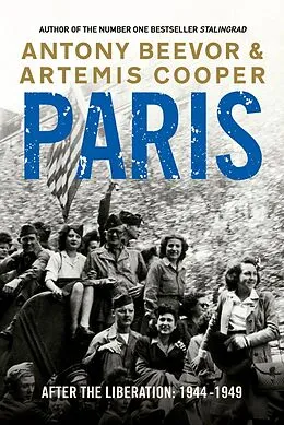 E-Book (epub) Paris After the Liberation: 1944 - 1949 von Antony Beevor, Artemis Cooper