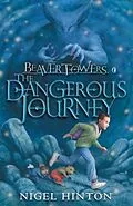 E-Book (epub) Beaver Towers: The Dangerous Journey von Nigel Hinton