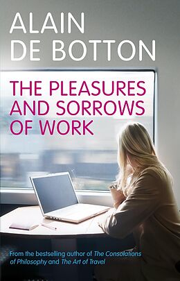 eBook (epub) The Pleasures and Sorrows of Work de Alain de Botton
