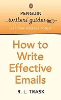 E-Book (epub) Penguin Writers' Guides: How to Write Effective Emails von R. L. Trask