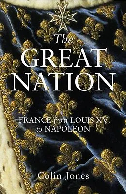 E-Book (epub) Great Nation: France from Louis XV to Napoleon von Colin Jones