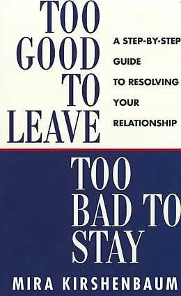 E-Book (epub) Too Good to Leave, Too Bad to Stay von Mira Kirshenbaum
