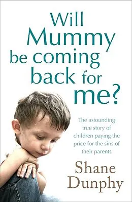 E-Book (epub) Will Mummy Be Coming Back for Me? von Shane Dunphy