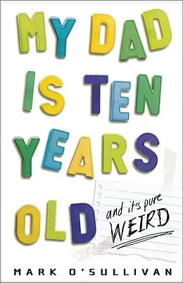 E-Book (epub) My Dad Is Ten Years Old von Mark O'Sullivan