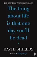 E-Book (epub) Thing About Life Is That One Day You'll Be Dead von David Shields