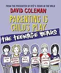 E-Book (epub) Parenting is Child's Play: The Teenage Years von David Coleman