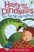 E-Book (epub) Harry and the Dinosaurs: The Snow-Smashers! von Ian Whybrow