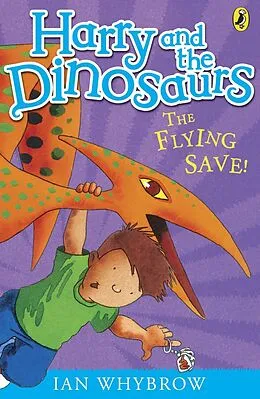 E-Book (epub) Harry and the Dinosaurs: The Flying Save! von Ian Whybrow