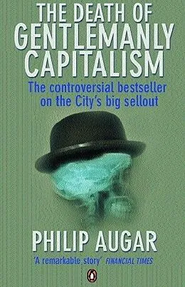 E-Book (epub) Death of Gentlemanly Capitalism von Philip Augar