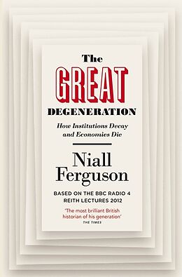 Poche format B The Great Degeneration: How Institutions Decay and Economies Die de Niall Ferguson