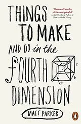 Kartonierter Einband Things to Make and Do in the Fourth Dimension von Matt Parker