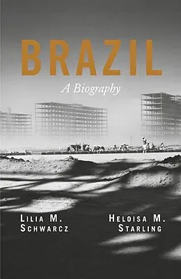 E-Book (epub) Brazil: A Biography von Heloisa M. Starling, Lilia M. Schwarcz