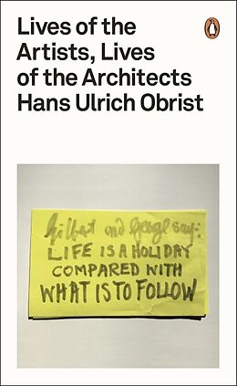 Kartonierter Einband Lives of the Artists, Lives of the Architects von Hans Ulrich Obrist