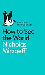 E-Book (epub) How to See the World von Nicholas Mirzoeff