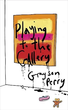 E-Book (epub) Playing to the Gallery von Grayson Perry