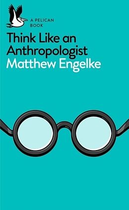 Couverture cartonnée Think Like an Anthropologist de Engelke Matthew