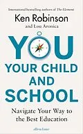 E-Book (epub) You, Your Child and School von Ken Robinson, Lou Aronica