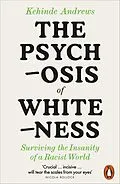 E-Book (epub) The Psychosis of Whiteness von Kehinde Andrews