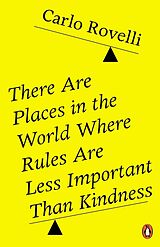 Kartonierter Einband There Are Places in the World Where Rules Are Less Important Than Kindness von Carlo Rovelli