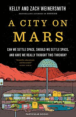 E-Book (epub) A City on Mars von Kelly Weinersmith, Zach Weinersmith