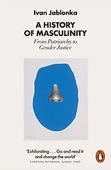 Kartonierter Einband A History of Masculinity von Ivan Jablonka