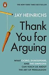 Kartonierter Einband Thank You for Arguing von Jay Heinrichs