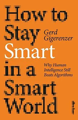 E-Book (epub) How to Stay Smart in a Smart World von Gerd Gigerenzer